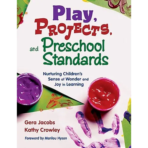 Play, Projects, and Preschool Standards: Nurturing Children′s Sense of Wonder and Joy in Learning - Paperback