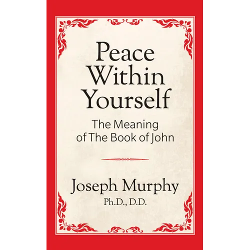 Peace Within Yourself: The Meaning of the Book of John: The Meaning of the Book of John - Paperback