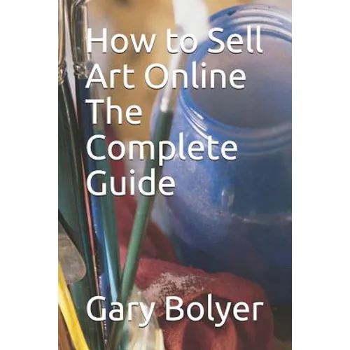 How to Sell Art Online: The Complete Guide - Paperback