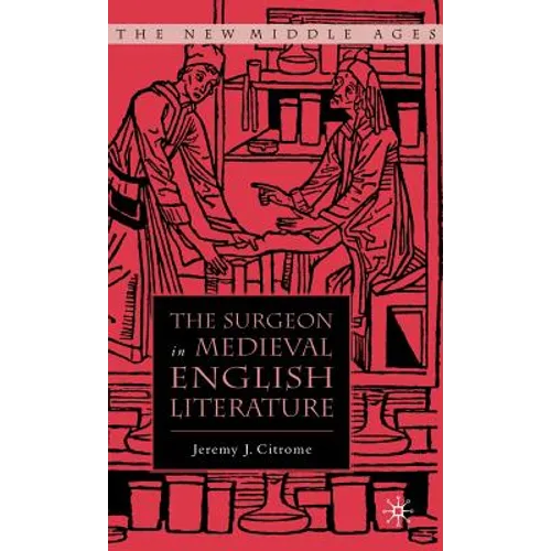 The Surgeon in Medieval English Literature - Hardcover