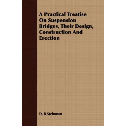 A Practical Treatise On Suspension Bridges, Their Design, Construction And Erection - Paperback