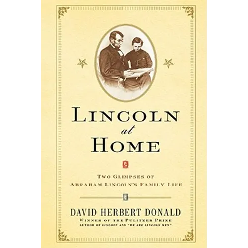 Lincoln at Home: Two Glimpses of Abraham Lincoln's Family Life - Paperback