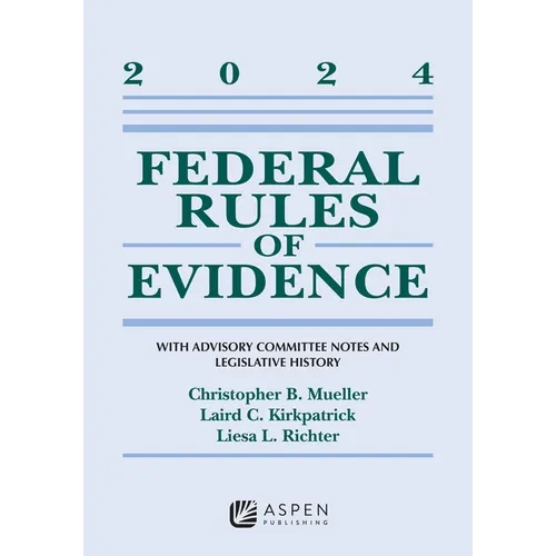 Federal Rules of Evidence: With Advisory Committee Notes and Legislative History, 2024 - Paperback
