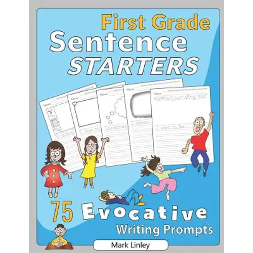 First Grade Sentence Starters: 75 Evocative Writing Prompts - Paperback