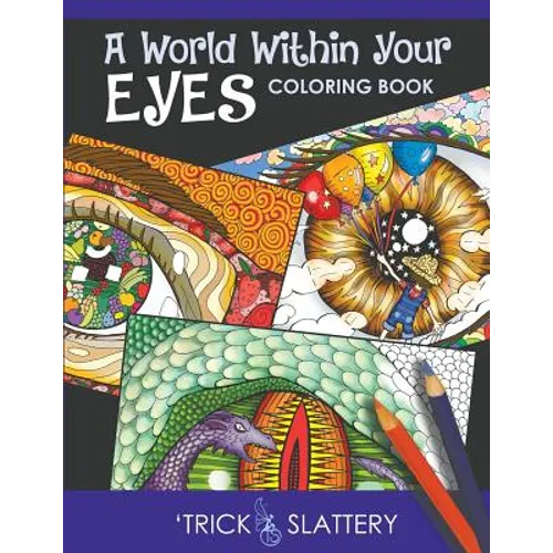A World Within Your Eyes Coloring Book: Creative Patterned Eyes and Reflections Adult Coloring Book - Paperback