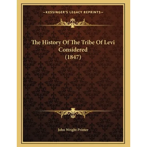 The History Of The Tribe Of Levi Considered (1847) - Paperback