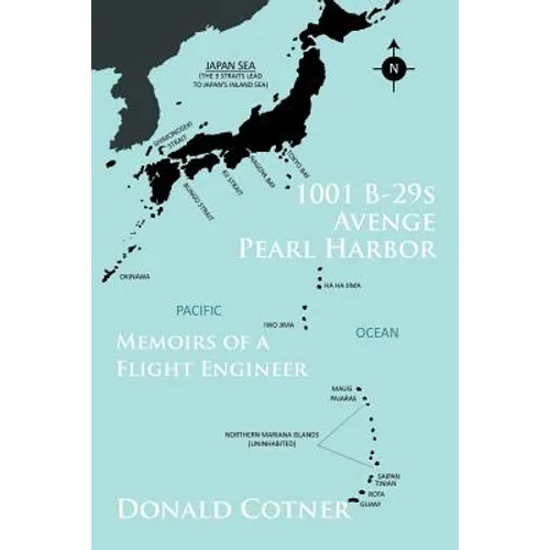 1001 B-29s Avenge Pearl Harbor: Memoirs of a Flight Engineer - Paperback