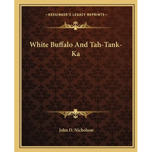White Buffalo and Tah-Tank-Ka - Paperback