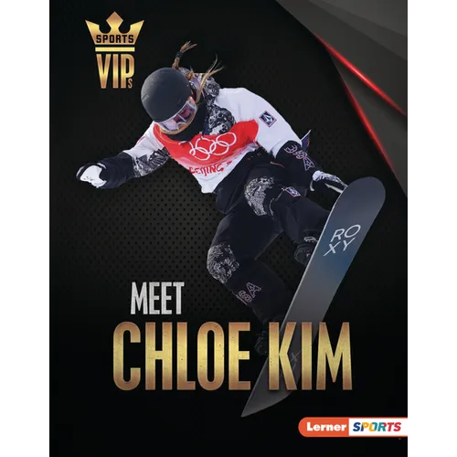 Meet Chloe Kim: Snowboarding Superstar - Library Binding