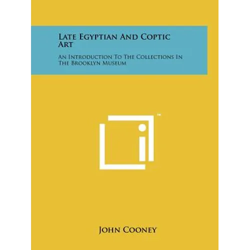 Late Egyptian And Coptic Art: An Introduction To The Collections In The Brooklyn Museum - Paperback