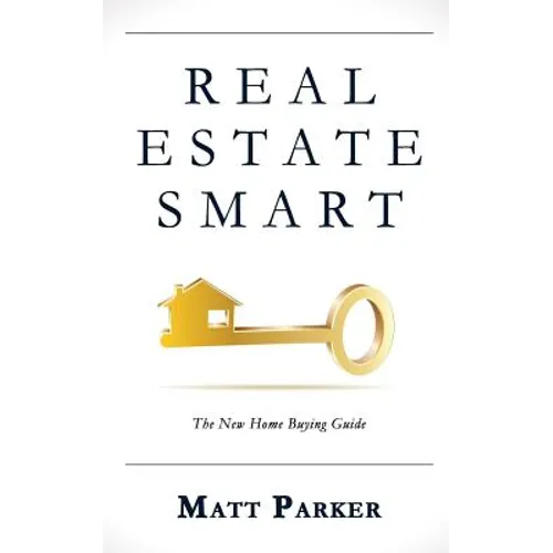 Real Estate Smart: The New Home Buying Guide - Paperback