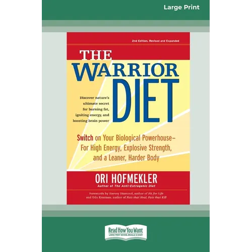 The Warrior Diet: Switch on Your Biological Powerhouse For High Energy, Explosive Strength, and a Leaner, Harder Body [Standard Large Print 16 Pt Edit - Paperback