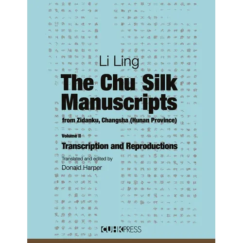 The Chu Silk Manuscripts from Zidanku, Changsha (Hunan Province): Transcription and Reproductions - Hardcover