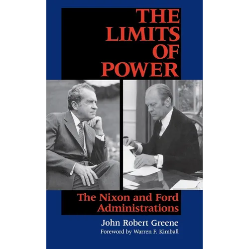 Limits of Power: The Nixon and Ford Administrations - Hardcover