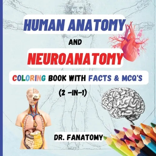 Human Anatomy and Neuroanatomy Coloring Book with Facts & MCQ's (Multiple Choice Questions) - Paperback