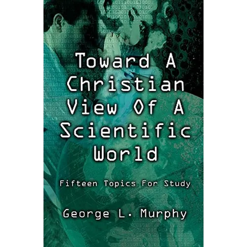 Toward a Christian View of a Scientific World - Paperback