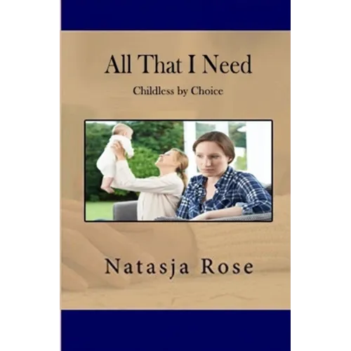 All That I Need: Childless by Choice - Paperback