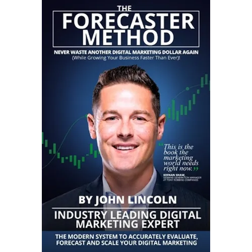 The Forecaster Method: The Modern System to Accurately Evaluate, Forecast, and Scale Your Digital Marketing - Paperback