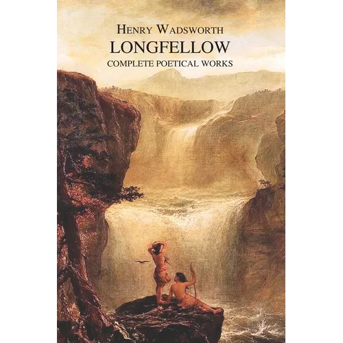 The Complete Poetical Works of Henry Wadsworth Longfellow - Paperback