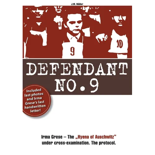 Defendenant No.9: Irma Grese - The "Hyena of Auschwitz" under cross-examination. The protocol. - Paperback
