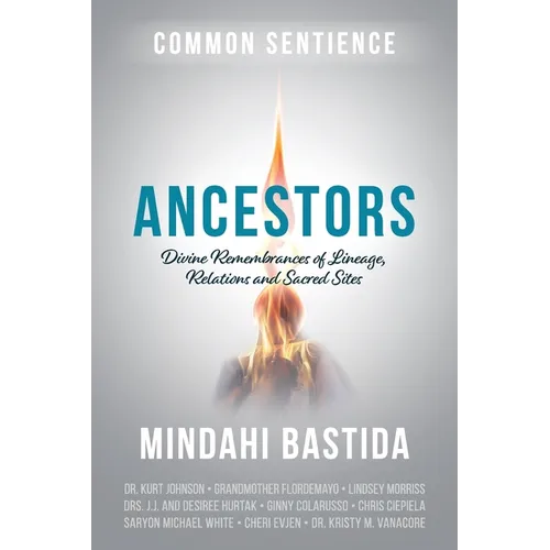 Ancestors: Divine Remembrances of Lineage, Relations and Sacred Sites - Paperback