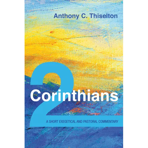 2 Corinthians: A Short Exegetical and Pastoral Commentary - Hardcover