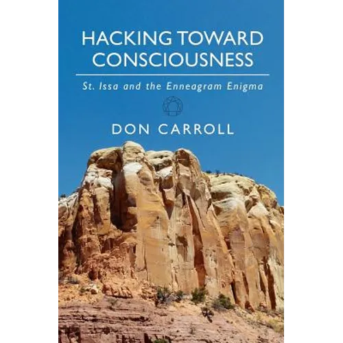 Hacking Toward Consciousness: St Issa and the Enneagram Enigma - Paperback