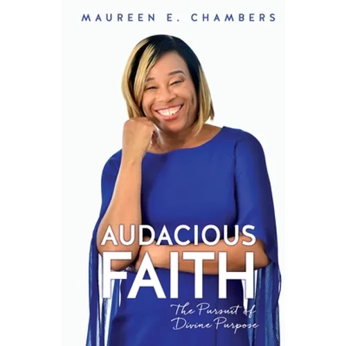 Audacious Faith: The Pursuit of Divine Purpose - Paperback