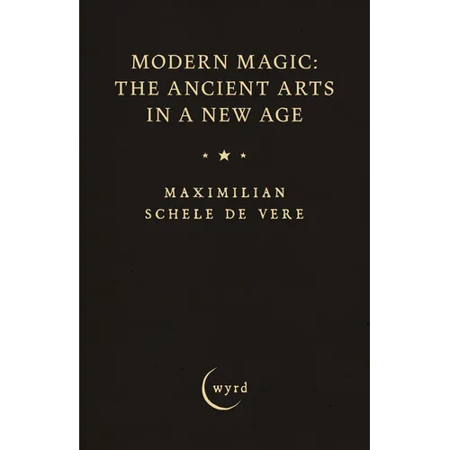 Modern Magic: The Ancient Arts in a New Age - Hardcover