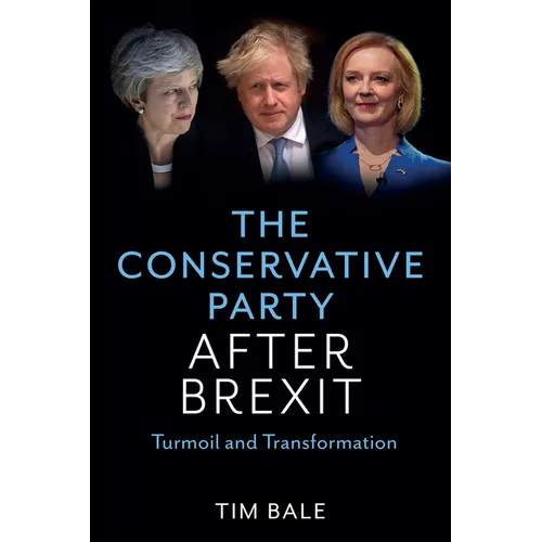 The Conservative Party After Brexit: Turmoil and Transformation - Hardcover