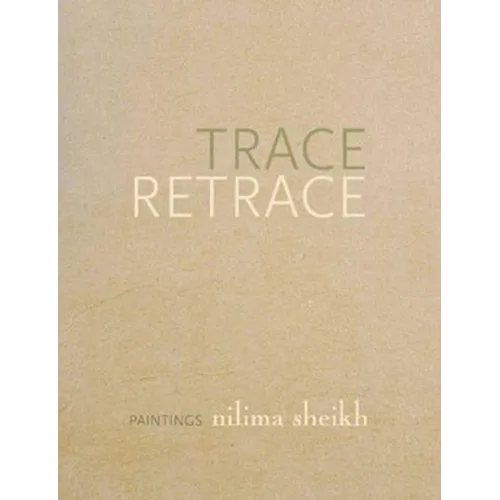 Trace Retrace: Paintings, Nilima Sheikh - Hardcover