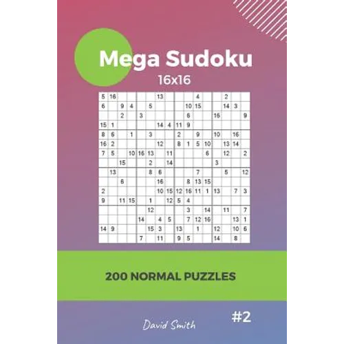 Mega Sudoku - 200 Normal Puzzles 16x16 Vol.2 - Paperback