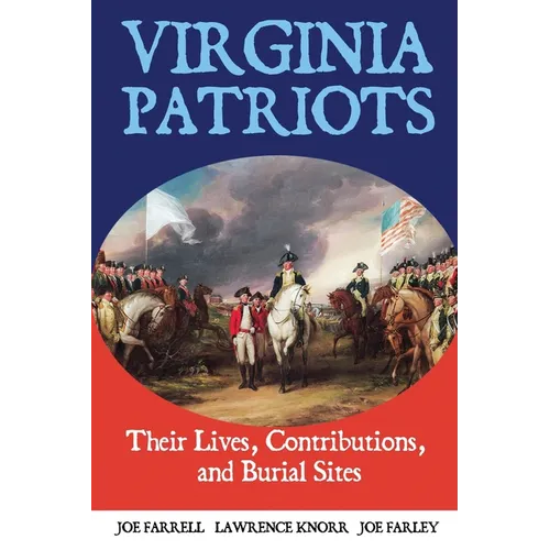Virginia Patriots: Their Lives, Contributions, and Burial Sites - Paperback