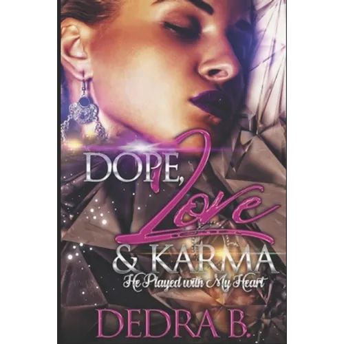 Dope, Love, & Karma: He Played With My Heart - Paperback
