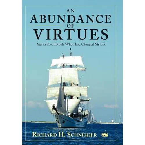 An Abundance of Virtues: Stories about People Who Have Changed My Life - Hardcover