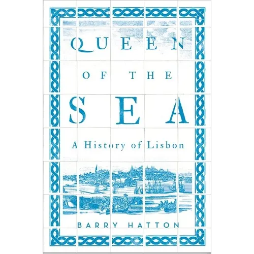 Queen of the Sea: A History of Lisbon - Paperback
