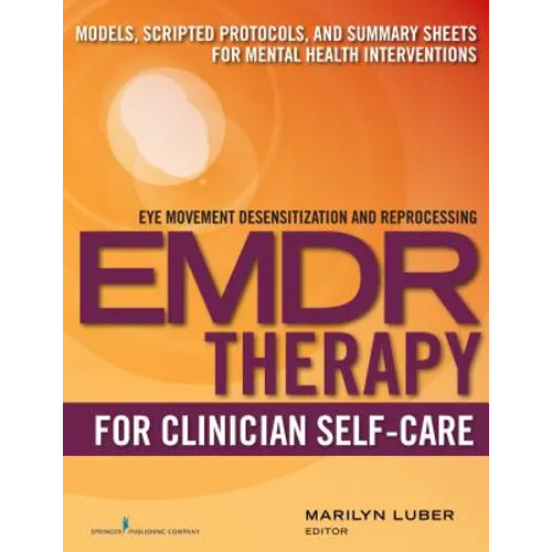 Emdr for Clinician Self-Care: Models, Scripted Protocols, and Summary Sheets for Mental Health Interventions - Paperback