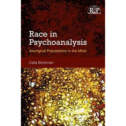 Race in Psychoanalysis: Aboriginal Populations in the Mind - Paperback
