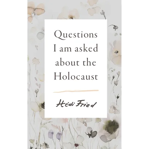 Questions I Am Asked about the Holocaust - Hardcover