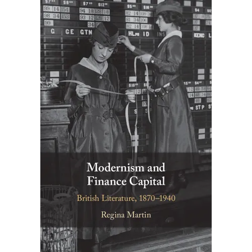 Modernism and Finance Capital: British Literature, 1870-1940 - Hardcover