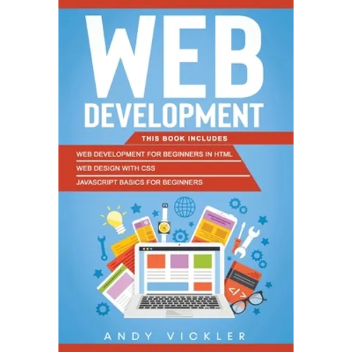 Web development: This book includes: Web development for Beginners in HTML + Web design with CSS + Javascript basics for Beginners - Paperback