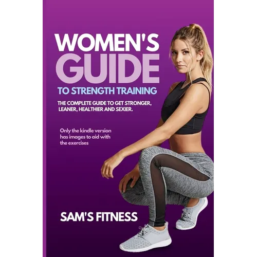 Women's Guide To Strength Training: Guide to strength Training - Paperback
