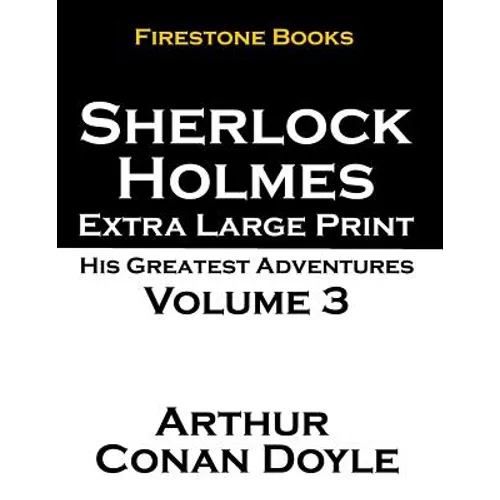 Sherlock Holmes Extra Large Print: His Greatest Adventures Volume 3 - Paperback