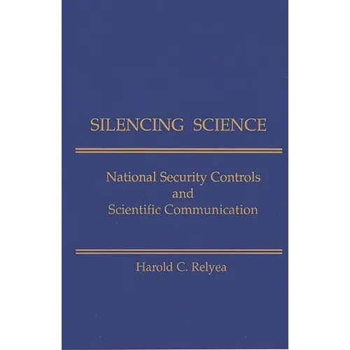 Silencing Science: National Security Controls & Scientific Communication - Paperback