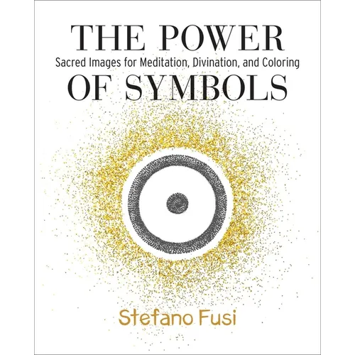 The Power of Symbols: Sacred Images for Meditation, Divination, and Coloring - Paperback