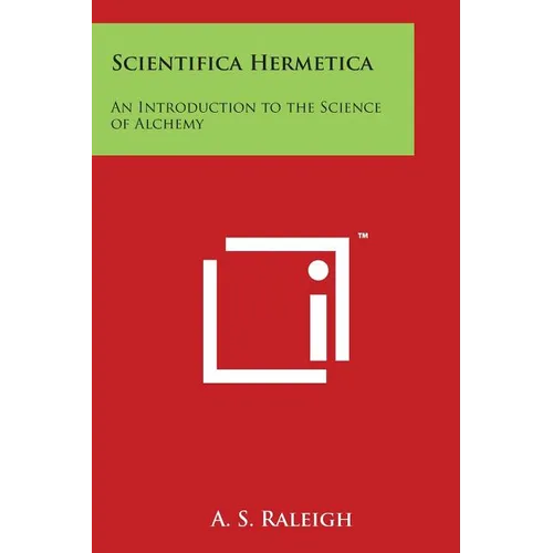 Scientifica Hermetica: An Introduction to the Science of Alchemy - Paperback