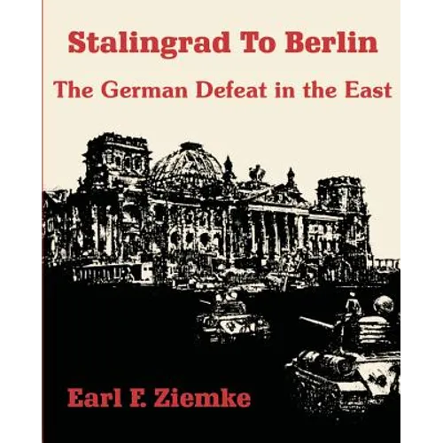 Stalingrad to Berlin: The German Defeat in the East - Paperback