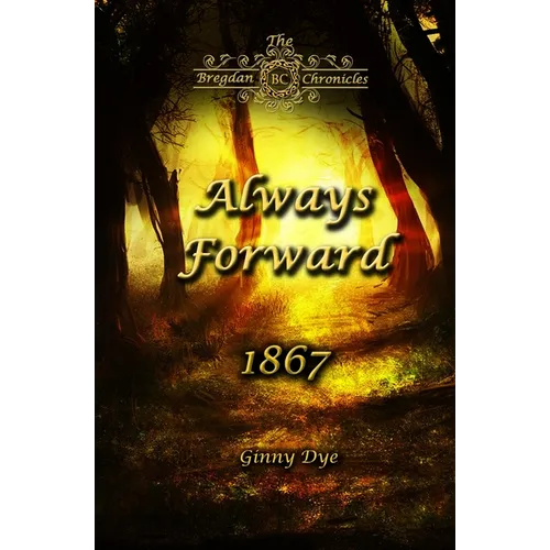Always Forward (#9 in the Bregdan Chronicles Historical Fiction Romance Series) - Paperback