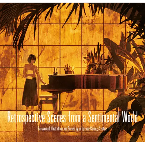 Retrospective Scenes from a Sentimental World: Background Illustrations and Scenes by Up-And-Coming Artists - Paperback