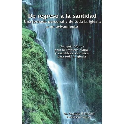 De regreso a la santidad: Una jornada personal y para toda la iglesia hacia un avivamiento - Paperback